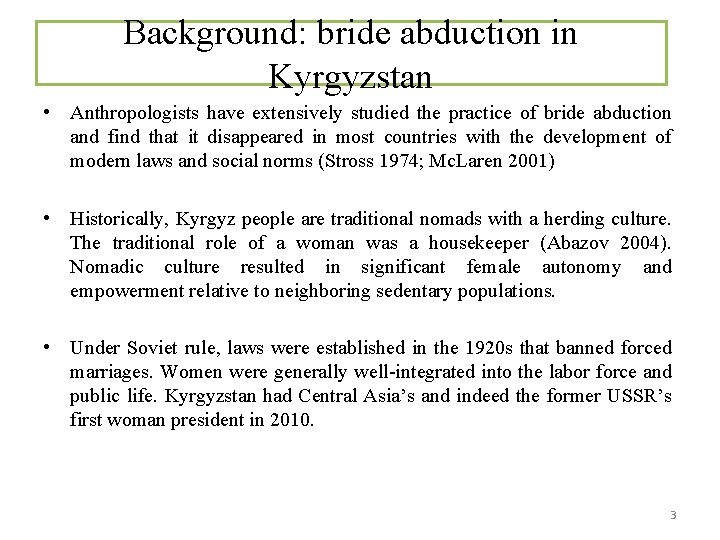 Background: bride abduction in Kyrgyzstan • Anthropologists have extensively studied the practice of bride