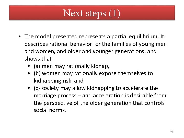 Next steps (1) • The model presented represents a partial equilibrium. It describes rational