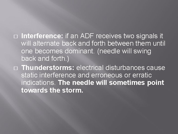 � � Interference: if an ADF receives two signals it will alternate back and