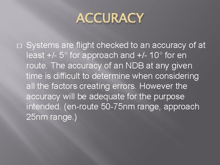 ACCURACY � Systems are flight checked to an accuracy of at least +/- 5°