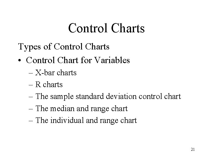 Control Charts Types of Control Charts • Control Chart for Variables – X-bar charts Control Charts Types of Control Charts • Control Chart for Variables – X-bar charts