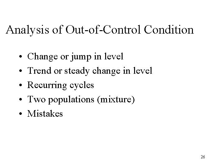 Analysis of Out-of-Control Condition • • • Change or jump in level Trend or Analysis of Out-of-Control Condition • • • Change or jump in level Trend or