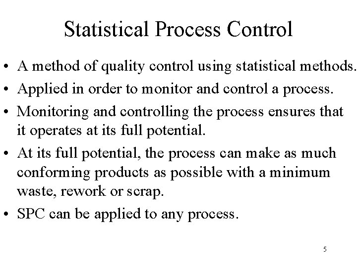 Statistical Process Control • A method of quality control using statistical methods. • Applied Statistical Process Control • A method of quality control using statistical methods. • Applied