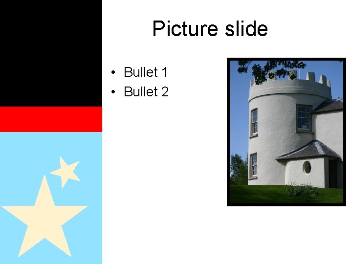 Picture slide • Bullet 1 • Bullet 2 