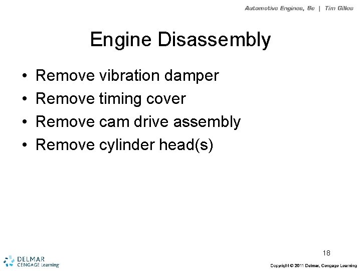 Engine Disassembly • • Remove vibration damper Remove timing cover Remove cam drive assembly