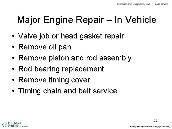 Major Engine Repair – In Vehicle • • • Valve job or head gasket