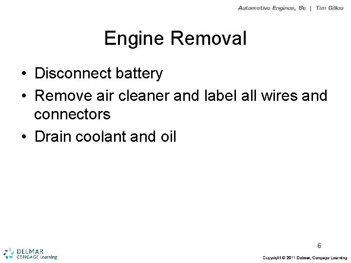 Engine Removal • Disconnect battery • Remove air cleaner and label all wires and