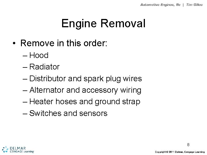 Engine Removal • Remove in this order: – Hood – Radiator – Distributor and