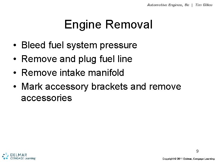 Engine Removal • • Bleed fuel system pressure Remove and plug fuel line Remove