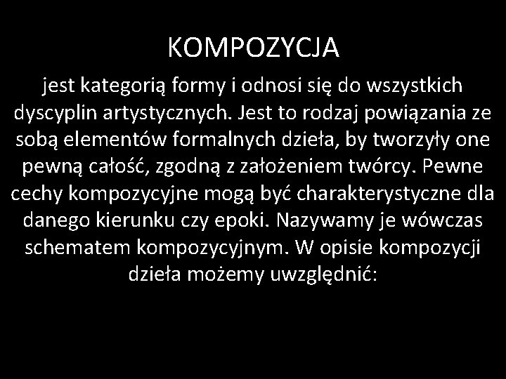 KOMPOZYCJA jest kategorią formy i odnosi się do wszystkich dyscyplin artystycznych. Jest to rodzaj