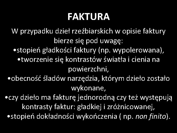 FAKTURA W przypadku dzieł rzeźbiarskich w opisie faktury bierze się pod uwagę: • stopień