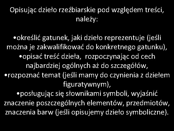 Opisując dzieło rzeźbiarskie pod względem treści, należy: • określić gatunek, jaki dzieło reprezentuje (jeśli