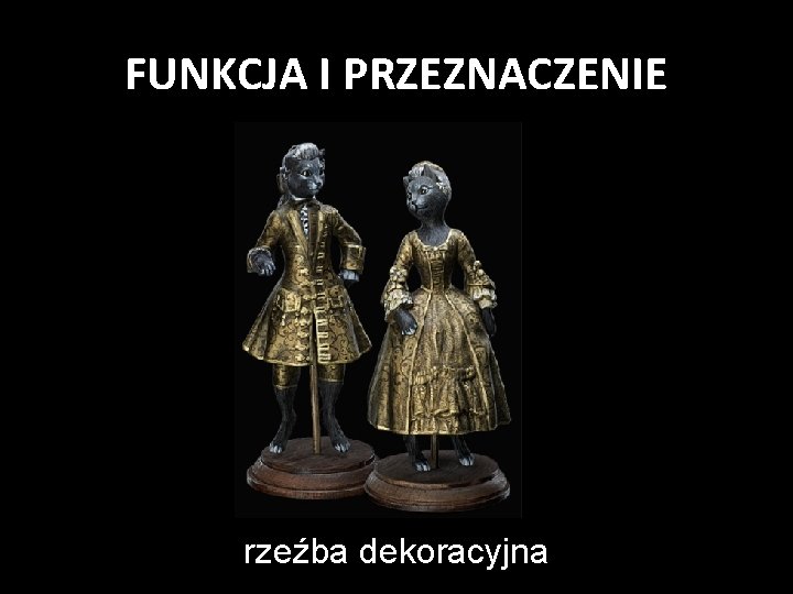 FUNKCJA I PRZEZNACZENIE rzeźba dekoracyjna 