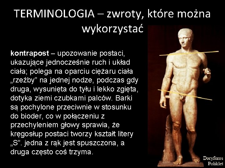 TERMINOLOGIA – zwroty, które można wykorzystać kontrapost – upozowanie postaci, ukazujące jednocześnie ruch i