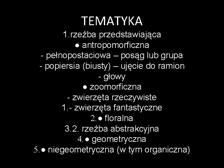 TEMATYKA 1. rzeźba przedstawiająca ● antropomorficzna - pełnopostaciowa – posąg lub grupa - popiersia