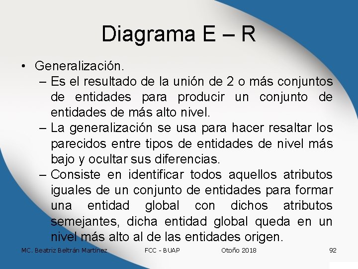 Diagrama E – R • Generalización. – Es el resultado de la unión de