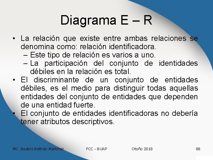 Diagrama E – R • La relación que existe entre ambas relaciones se denomina