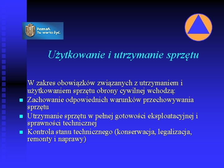 Użytkowanie i utrzymanie sprzętu n n n W zakres obowiązków związanych z utrzymaniem i