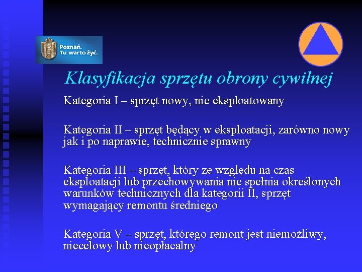 Klasyfikacja sprzętu obrony cywilnej Kategoria I – sprzęt nowy, nie eksploatowany Kategoria II –