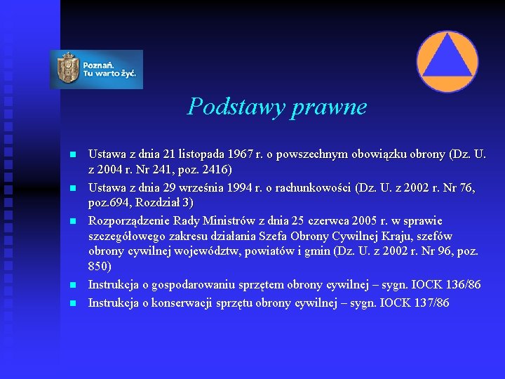 Podstawy prawne n n n Ustawa z dnia 21 listopada 1967 r. o powszechnym