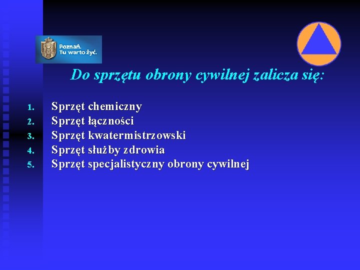 Do sprzętu obrony cywilnej zalicza się: 1. 2. 3. 4. 5. Sprzęt chemiczny Sprzęt