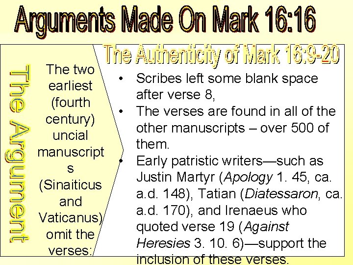 The Authenticity of Mark 16: 9 -20 The two earliest (fourth century) uncial manuscript