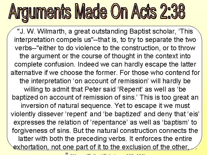 "J. W. Wilmarth, a great outstanding Baptist scholar, ‘This interpretation compels us"--that is, to
