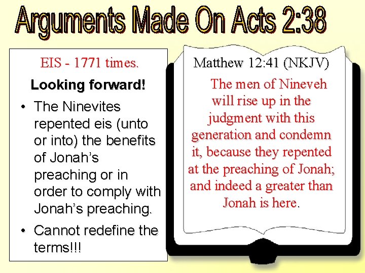 EIS - 1771 times. Looking forward! • The Ninevites repented eis (unto or into)
