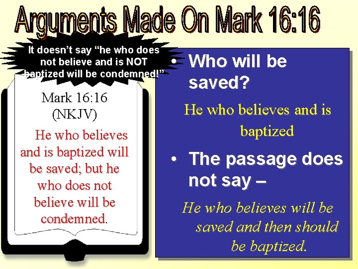 It doesn’t say “he who does not believe and is NOT baptized will be