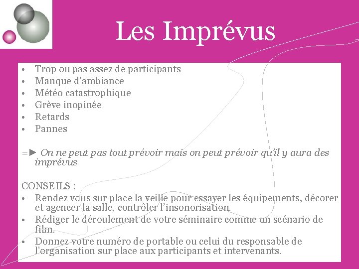 Les Imprévus • • • Trop ou pas assez de participants Manque d’ambiance Météo