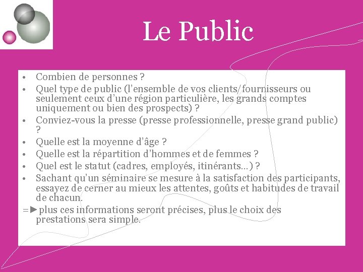 Le Public • Combien de personnes ? • Quel type de public (l’ensemble de