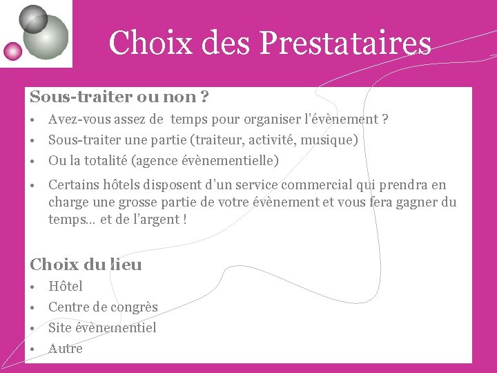 Choix des Prestataires Sous-traiter ou non ? • Avez-vous assez de temps pour organiser