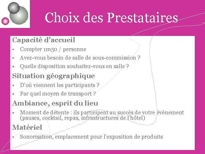 Choix des Prestataires Capacité d’accueil • Compter 1 m 50 / personne • Avez-vous