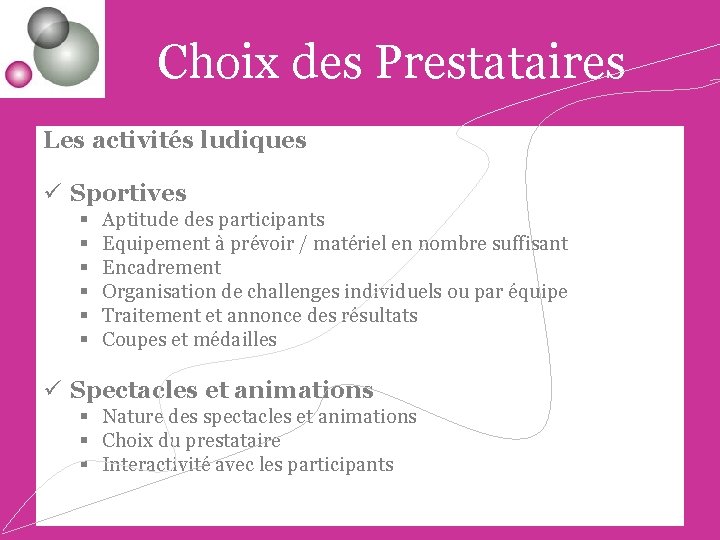 Choix des Prestataires Les activités ludiques ü Sportives § § § Aptitude des participants