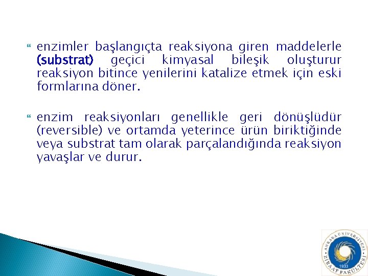  enzimler başlangıçta reaksiyona giren maddelerle (substrat) geçici kimyasal bileşik oluşturur reaksiyon bitince yenilerini