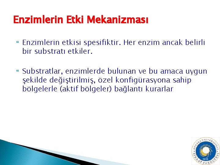 Enzimlerin Etki Mekanizması Enzimlerin etkisi spesifiktir. Her enzim ancak belirli bir substratı etkiler. Substratlar,