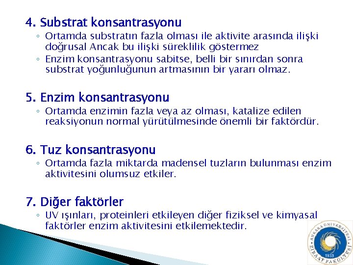 4. Substrat konsantrasyonu ◦ Ortamda substratın fazla olması ile aktivite arasında ilişki doğrusal Ancak