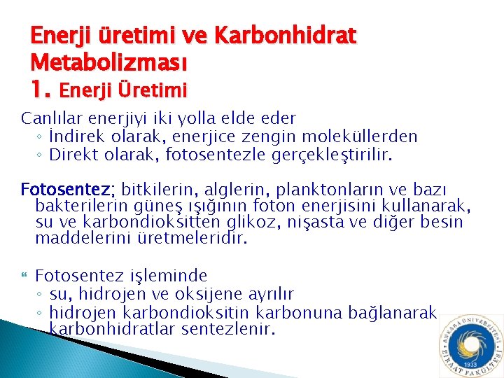 Enerji üretimi ve Karbonhidrat Metabolizması 1. Enerji Üretimi Canlılar enerjiyi iki yolla elde eder