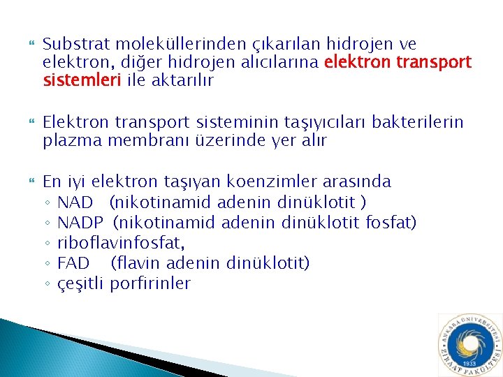  Substrat moleküllerinden çıkarılan hidrojen ve elektron, diğer hidrojen alıcılarına elektron transport sistemleri ile