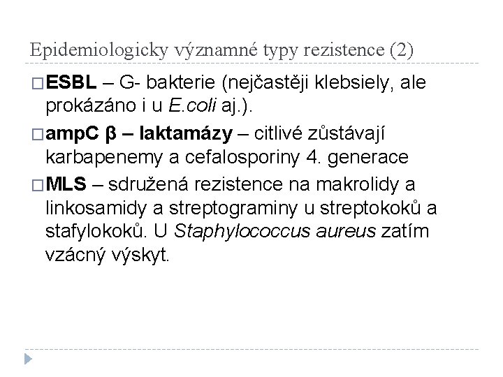 Epidemiologicky významné typy rezistence (2) �ESBL – G- bakterie (nejčastěji klebsiely, ale prokázáno i