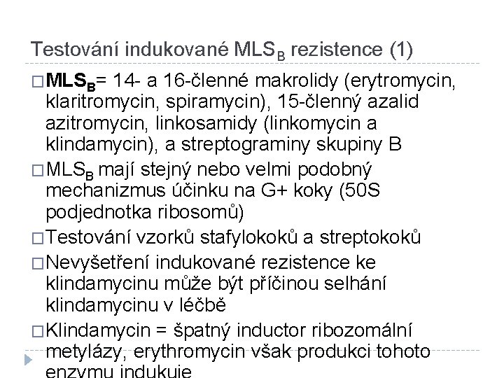 Testování indukované MLSB rezistence (1) �MLSB= 14 - a 16 -členné makrolidy (erytromycin, klaritromycin,
