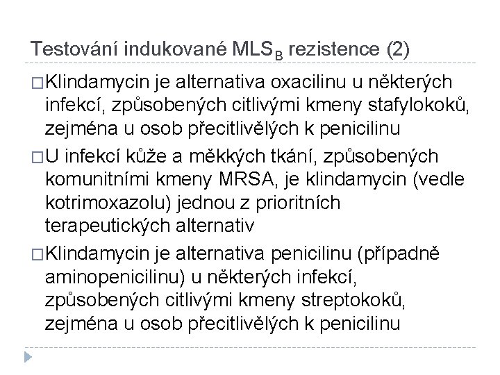 Testování indukované MLSB rezistence (2) �Klindamycin je alternativa oxacilinu u některých infekcí, způsobených citlivými
