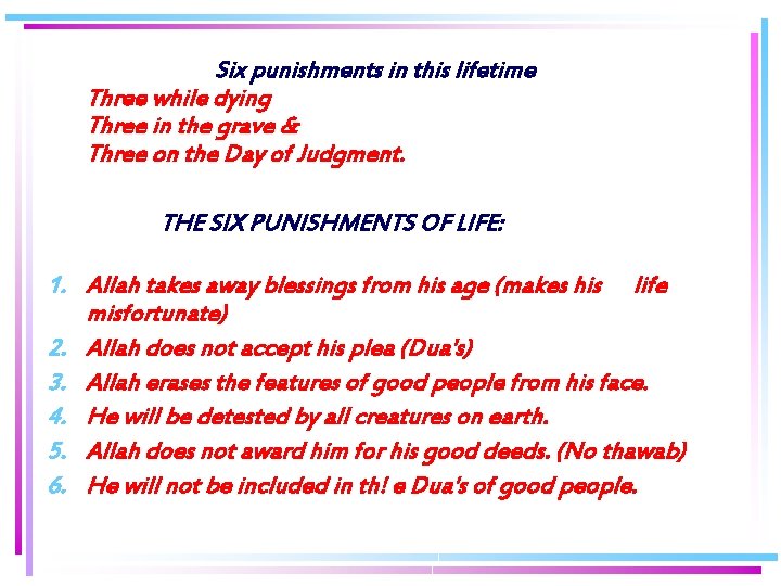 Six punishments in this lifetime Three while dying Three in the grave & Three