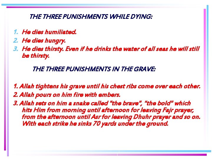  THE THREE PUNISHMENTS WHILE DYING: 1. He dies humiliated. 2. He dies hungry.