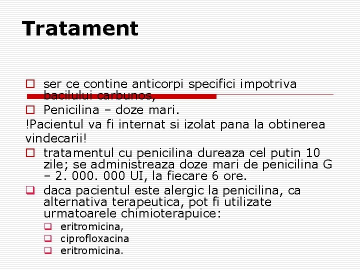 Tratament o ser ce contine anticorpi specifici impotriva bacilului carbunos, o Penicilina – doze