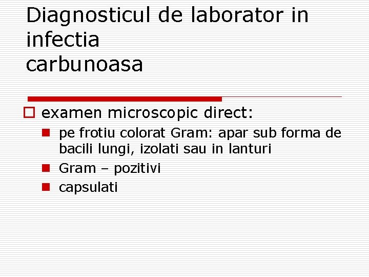 Diagnosticul de laborator in infectia carbunoasa o examen microscopic direct: n pe frotiu colorat