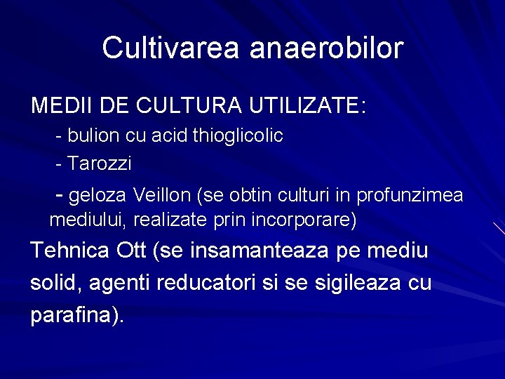Cultivarea anaerobilor MEDII DE CULTURA UTILIZATE: - bulion cu acid thioglicolic - Tarozzi -