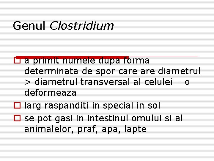 Genul Clostridium o a primit numele dupa forma determinata de spor care diametrul >