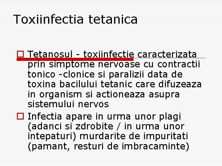 Toxiinfectia tetanica o Tetanosul - toxiinfectie caracterizata prin simptome nervoase cu contractii tonico -clonice