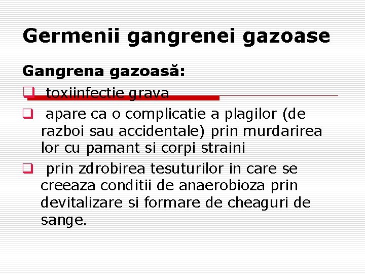 Germenii gangrenei gazoase Gangrena gazoasă: q toxiinfectie grava q apare ca o complicatie a